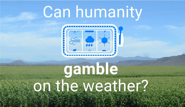 Can humanity gamble on the weather?